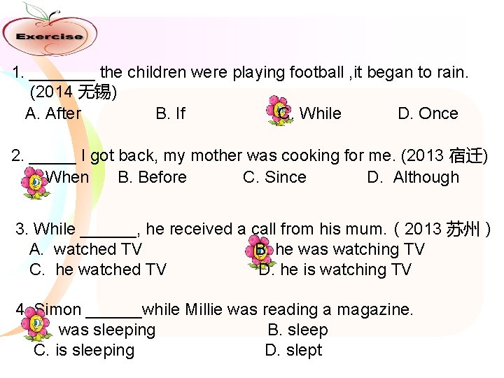 1. _______ the children were playing football , it began to rain. (2014 无锡)