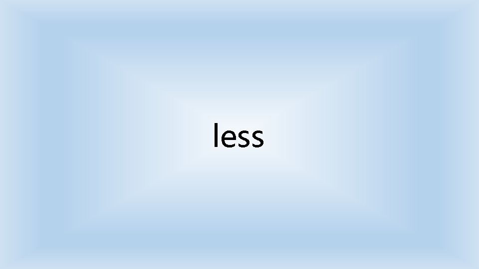 less 