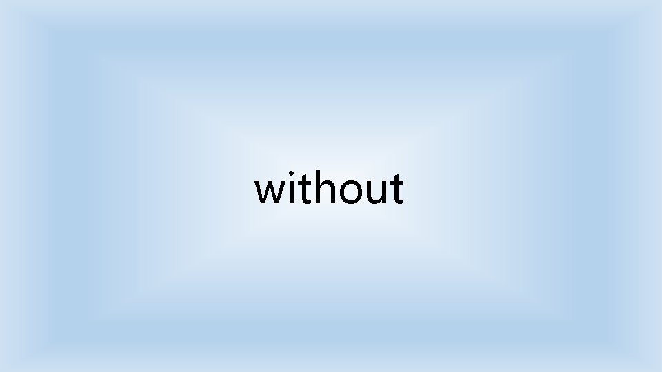 without 