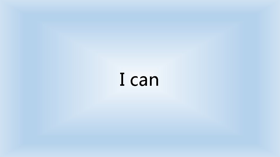 I can 