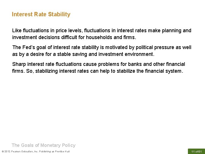 Interest Rate Stability Like fluctuations in price levels, fluctuations in interest rates make planning