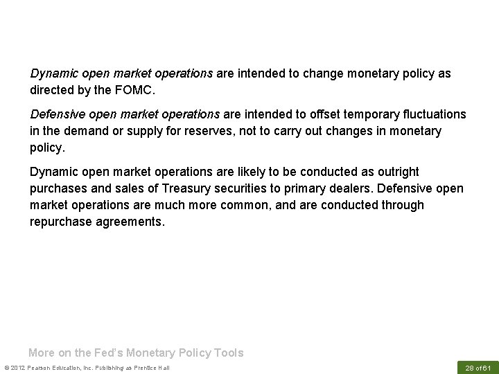 Dynamic open market operations are intended to change monetary policy as directed by the