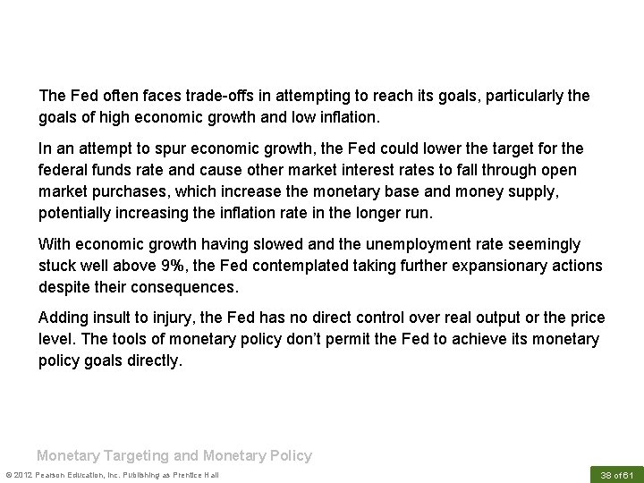 The Fed often faces trade-offs in attempting to reach its goals, particularly the goals