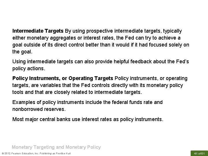 Intermediate Targets By using prospective intermediate targets, typically either monetary aggregates or interest rates,