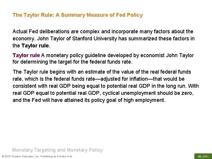 The Taylor Rule: A Summary Measure of Fed Policy Actual Fed deliberations are complex