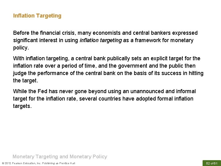 Inflation Targeting Before the financial crisis, many economists and central bankers expressed significant interest