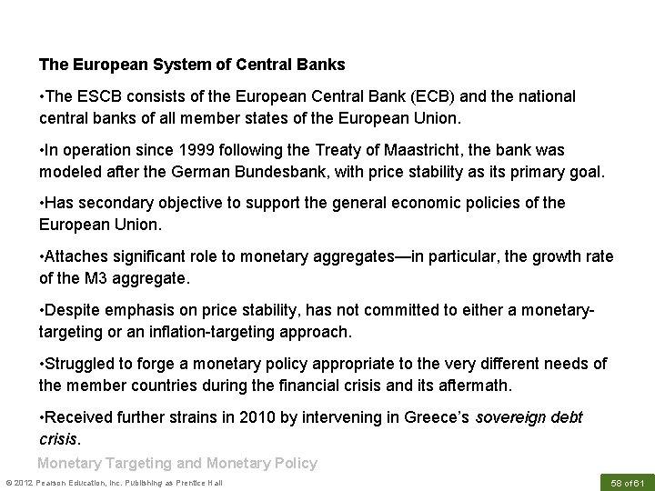 The European System of Central Banks • The ESCB consists of the European Central