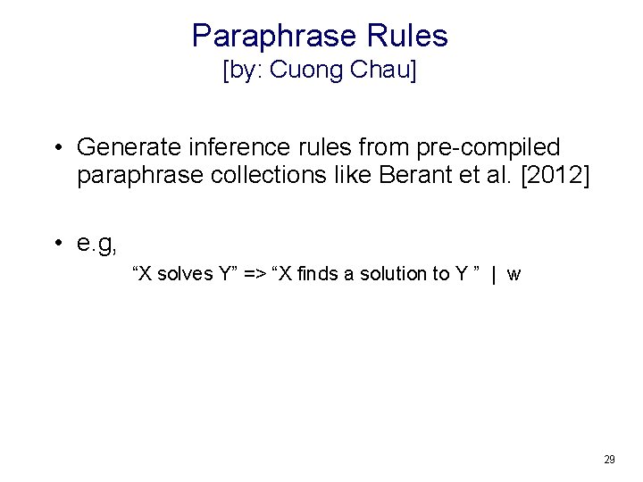 Paraphrase Rules [by: Cuong Chau] • Generate inference rules from pre-compiled paraphrase collections like