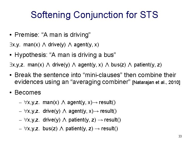 Softening Conjunction for STS • Premise: “A man is driving” x, y. man(x) ∧