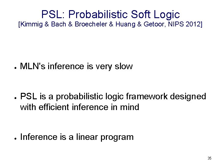 PSL: Probabilistic Soft Logic [Kimmig & Bach & Broecheler & Huang & Getoor, NIPS