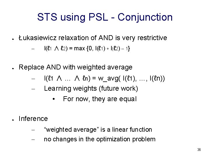 STS using PSL - Conjunction ● Łukasiewicz relaxation of AND is very restrictive –
