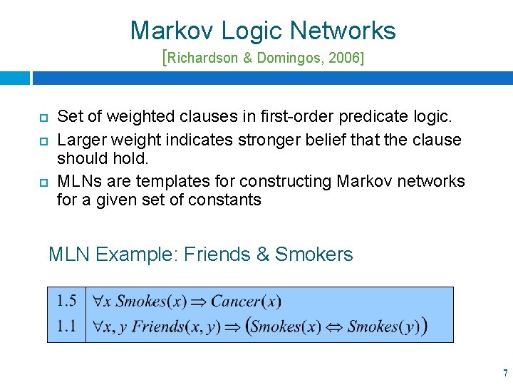 Markov Logic Networks [Richardson & Domingos, 2006] Set of weighted clauses in first-order predicate