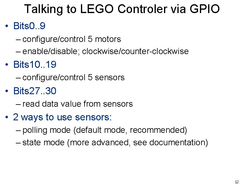 Talking to LEGO Controler via GPIO • Bits 0. . 9 – configure/control 5