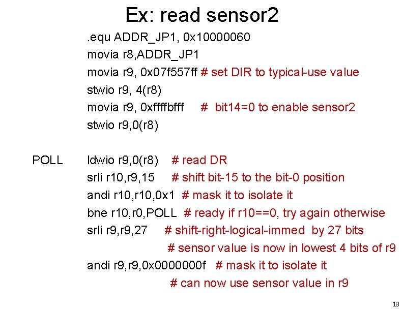 Ex: read sensor 2. equ ADDR_JP 1, 0 x 10000060 movia r 8, ADDR_JP