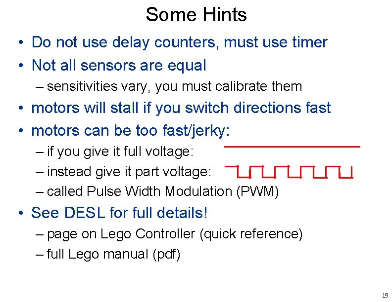 Some Hints • Do not use delay counters, must use timer • Not all