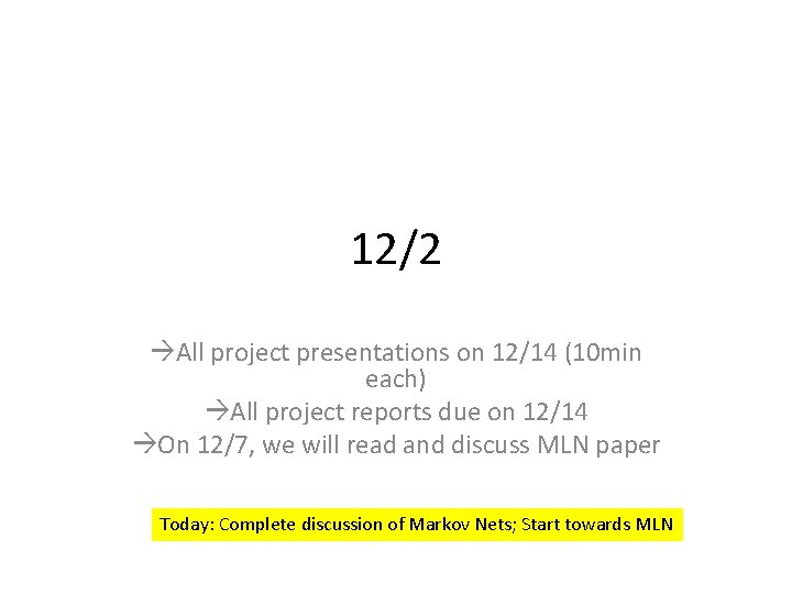 12/2 All project presentations on 12/14 (10 min each) All project reports due on