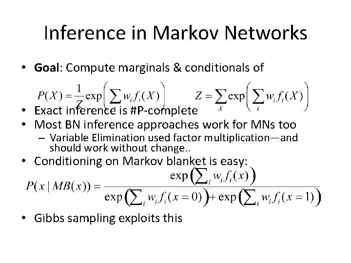 Inference in Markov Networks • Goal: Compute marginals & conditionals of • Exact inference