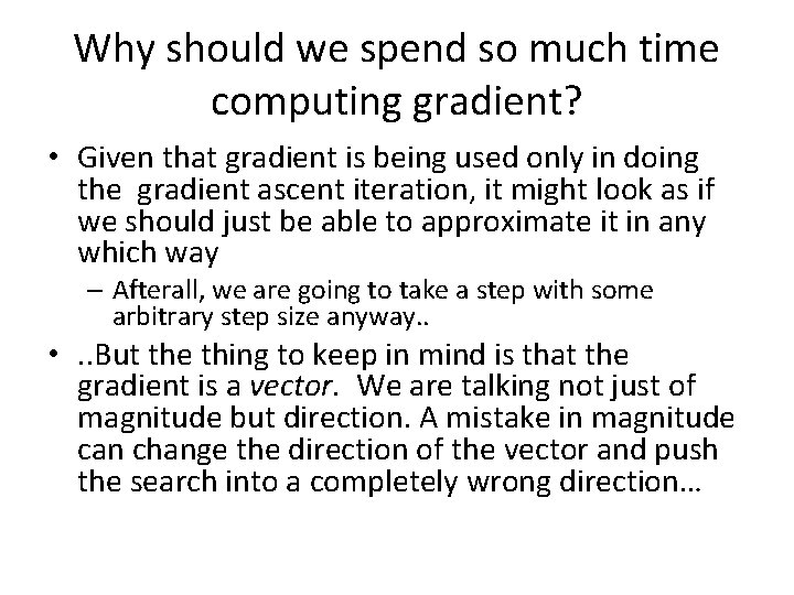 Why should we spend so much time computing gradient? • Given that gradient is