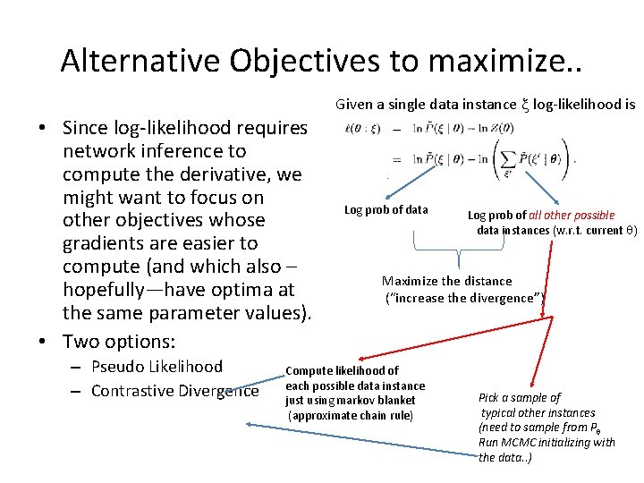 Alternative Objectives to maximize. . • Since log-likelihood requires network inference to compute the