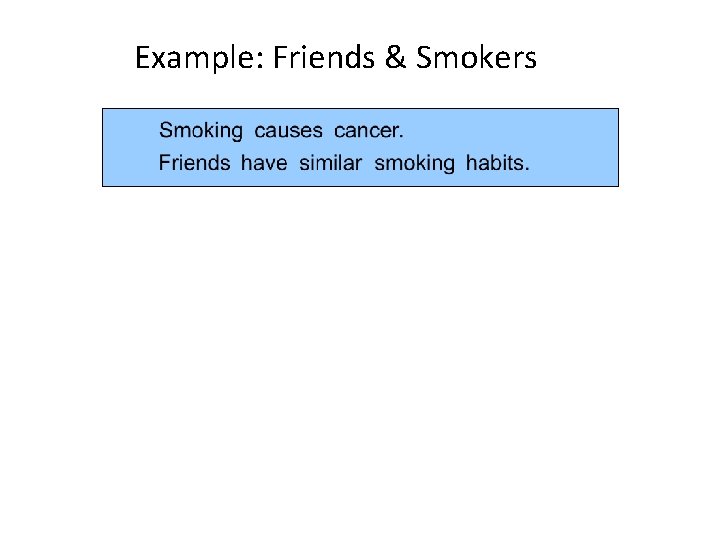 Example: Friends & Smokers 