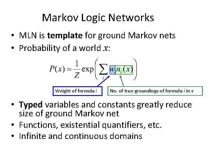 Markov Logic Networks • MLN is template for ground Markov nets • Probability of