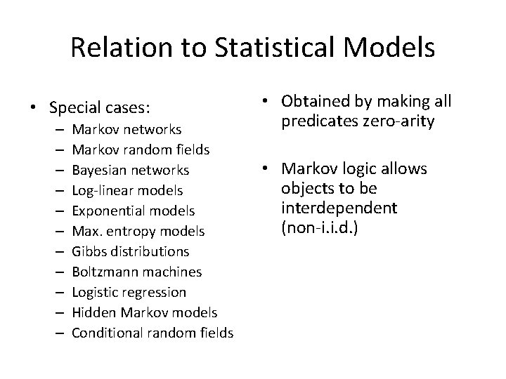 Relation to Statistical Models • Special cases: – – – Markov networks Markov random
