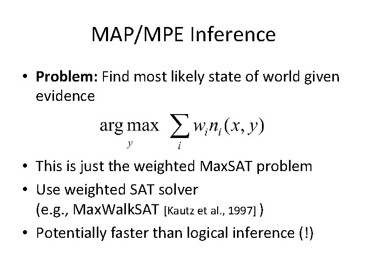 MAP/MPE Inference • Problem: Find most likely state of world given evidence • This