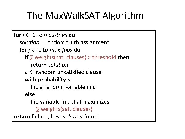 The Max. Walk. SAT Algorithm for i ← 1 to max-tries do solution =