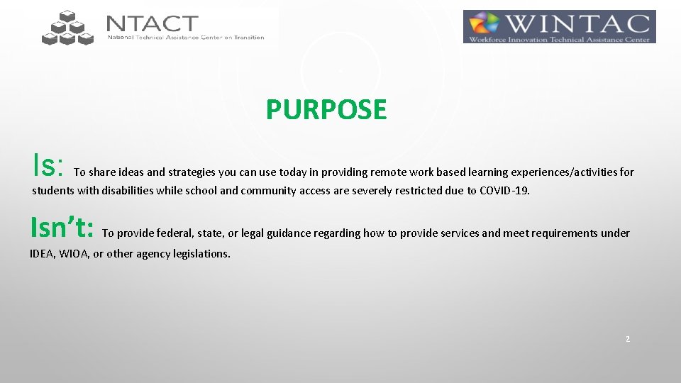 PURPOSE Is: To share ideas and strategies you can use today in providing remote