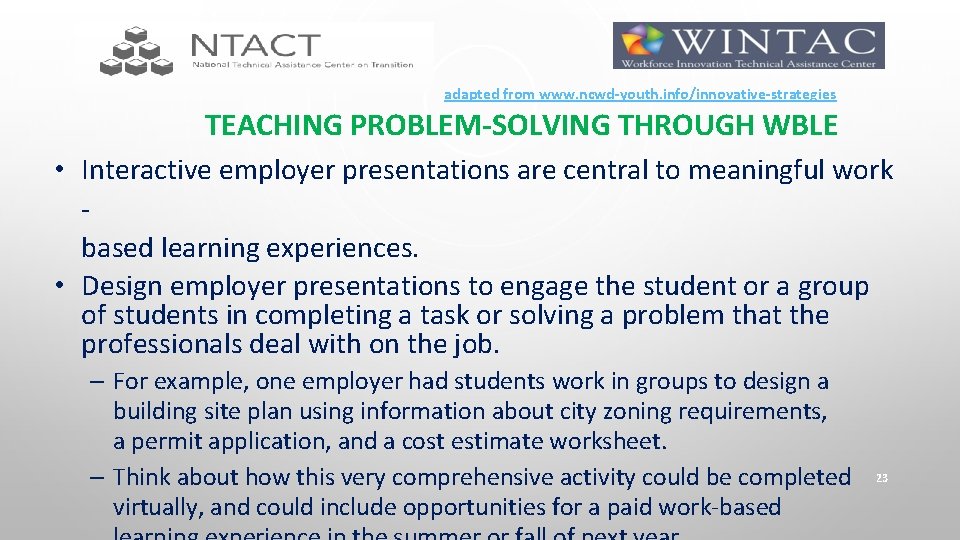 adapted from www. ncwd-youth. info/innovative-strategies TEACHING PROBLEM-SOLVING THROUGH WBLE • Interactive employer presentations are