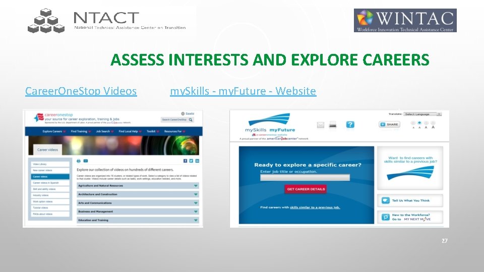 ASSESS INTERESTS AND EXPLORE CAREERS Career. One. Stop Videos my. Skills - my. Future