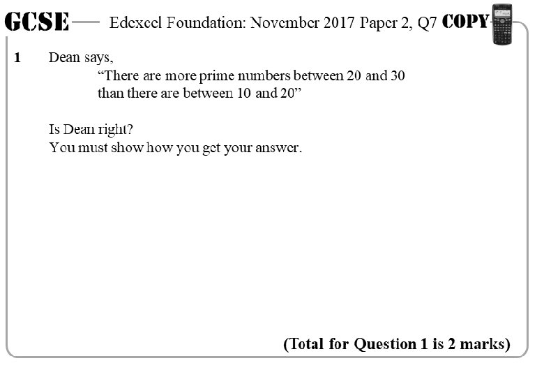 GCSE 1 Edexcel Foundation: November 2017 Paper 2, Q 7 Dean says, “There are