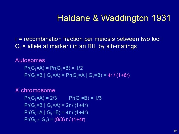 Haldane & Waddington 1931 r = recombination fraction per meiosis between two loci Gi