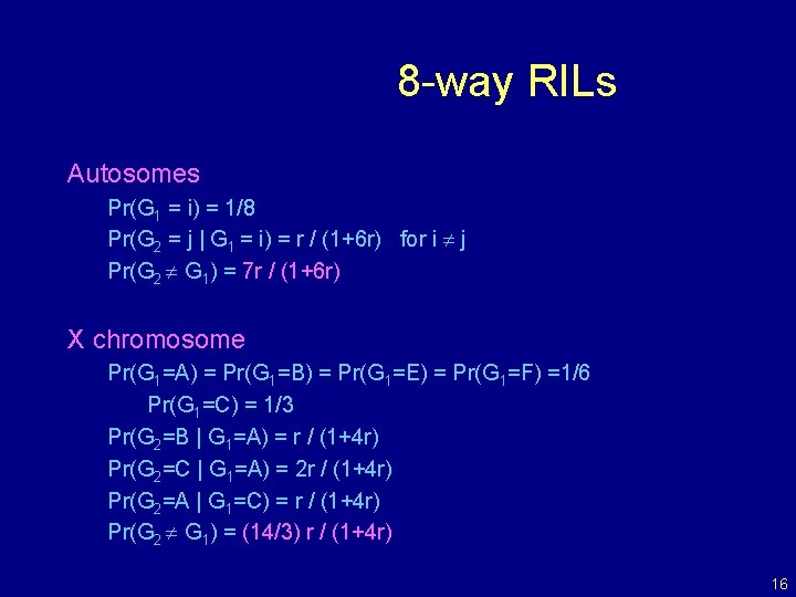 8 -way RILs Autosomes Pr(G 1 = i) = 1/8 Pr(G 2 = j