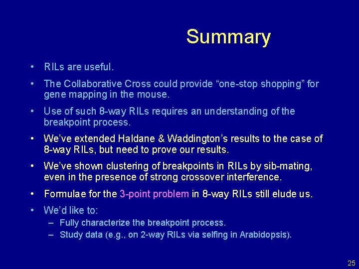 Summary • RILs are useful. • The Collaborative Cross could provide “one-stop shopping” for