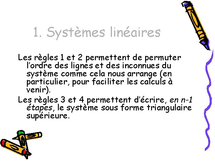 1. Systèmes linéaires Les règles 1 et 2 permettent de permuter l’ordre des lignes