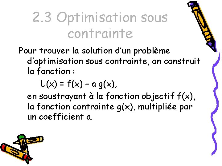 2. 3 Optimisation sous contrainte Pour trouver la solution d’un problème d’optimisation sous contrainte,