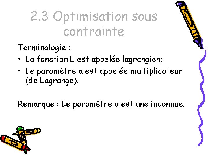 2. 3 Optimisation sous contrainte Terminologie : • La fonction L est appelée lagrangien;