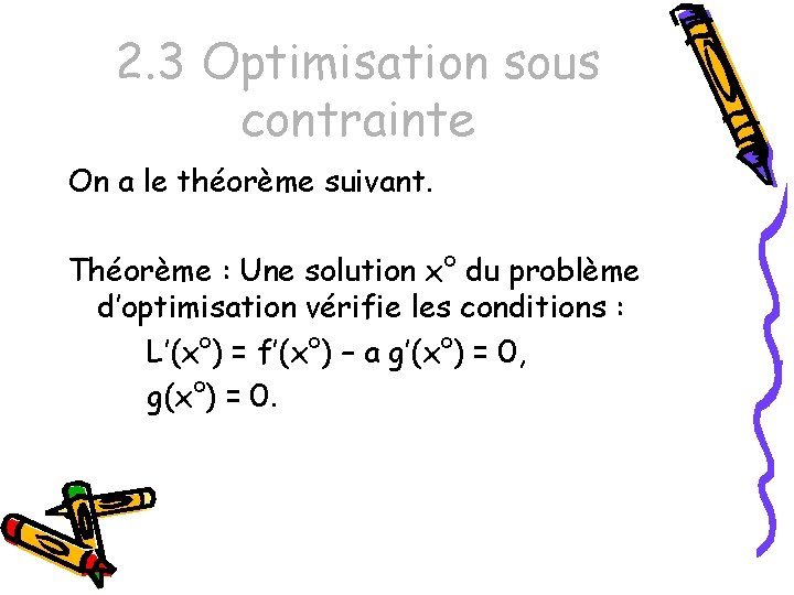 2. 3 Optimisation sous contrainte On a le théorème suivant. Théorème : Une solution