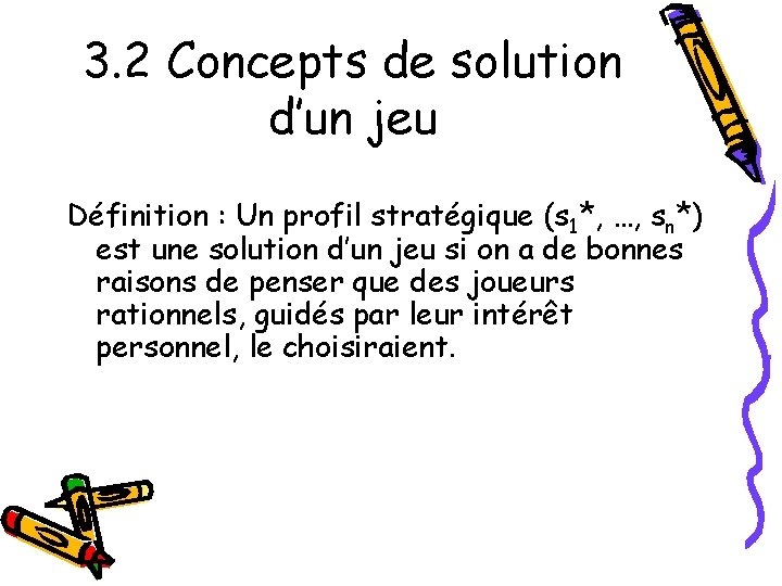 3. 2 Concepts de solution d’un jeu Définition : Un profil stratégique (s 1*,