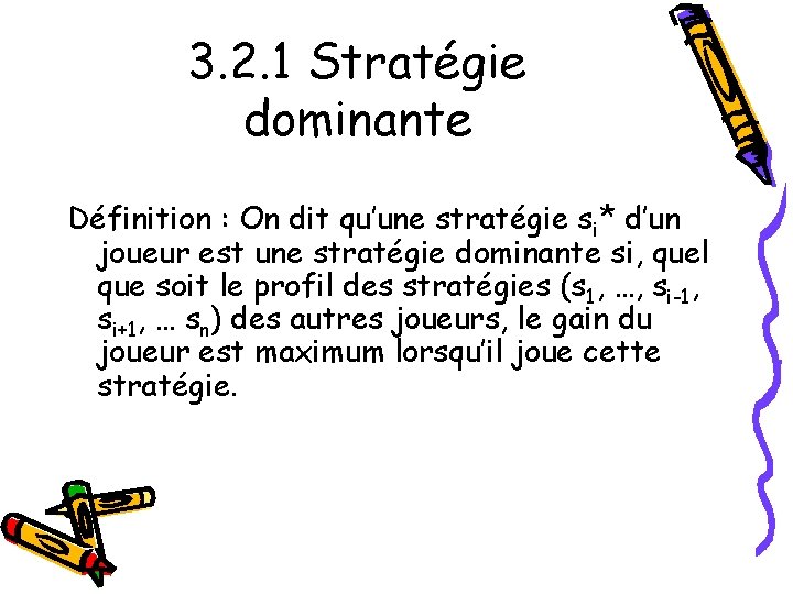 3. 2. 1 Stratégie dominante Définition : On dit qu’une stratégie si* d’un joueur