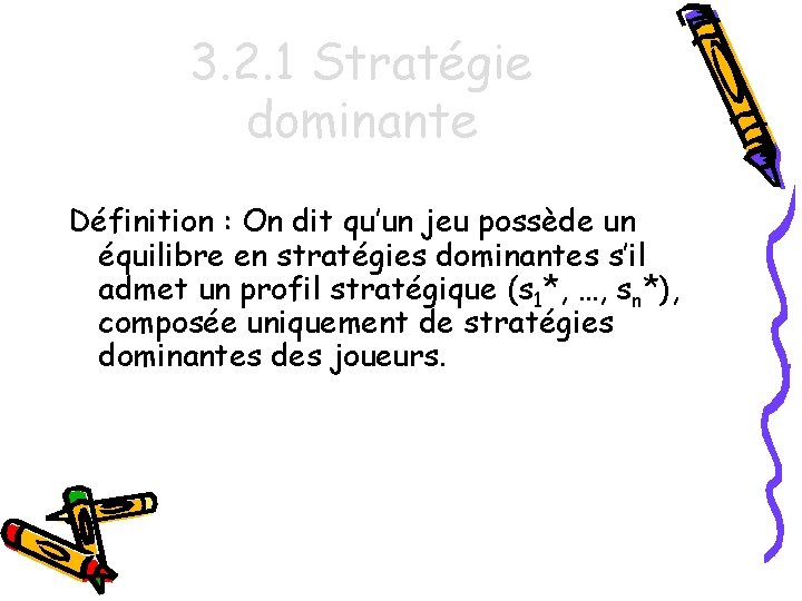 3. 2. 1 Stratégie dominante Définition : On dit qu’un jeu possède un équilibre