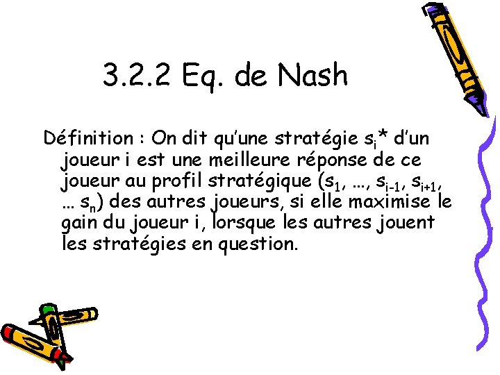 3. 2. 2 Eq. de Nash Définition : On dit qu’une stratégie si* d’un