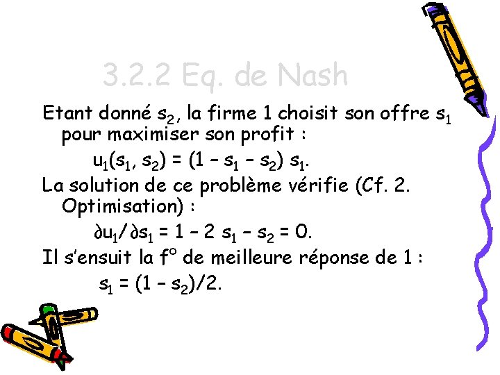 3. 2. 2 Eq. de Nash Etant donné s 2, la firme 1 choisit