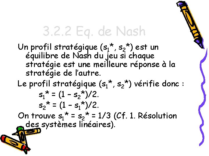 3. 2. 2 Eq. de Nash Un profil stratégique (s 1*, s 2*) est