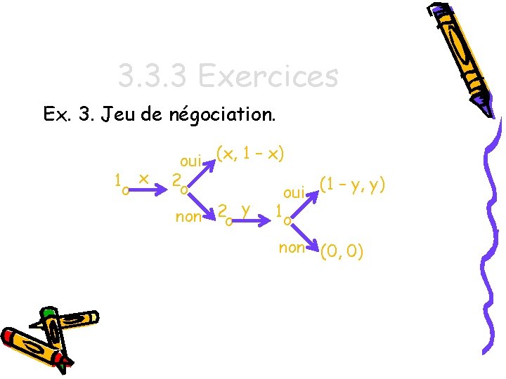 3. 3. 3 Exercices Ex. 3. Jeu de négociation. 1 x o oui (x,