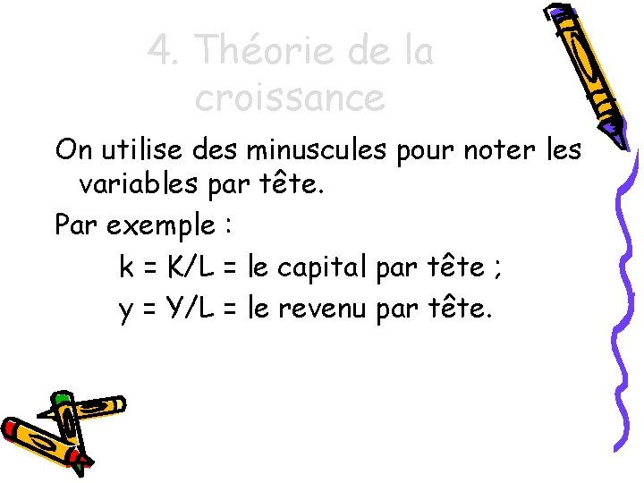 4. Théorie de la croissance On utilise des minuscules pour noter les variables par