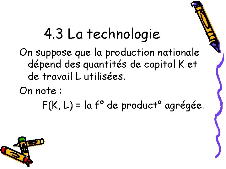 4. 3 La technologie On suppose que la production nationale dépend des quantités de
