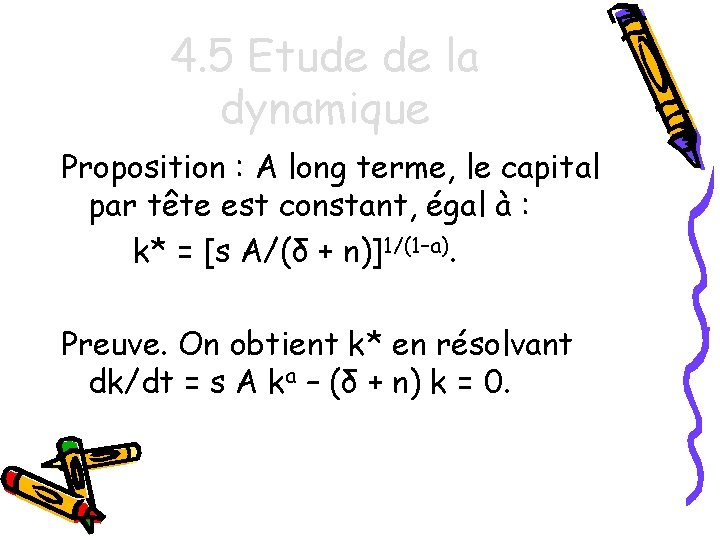 4. 5 Etude de la dynamique Proposition : A long terme, le capital par