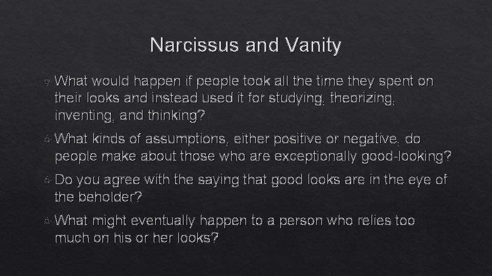 Narcissus and Vanity What would happen if people took all the time they spent
